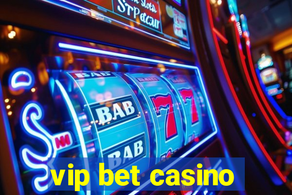 vip bet casino